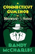 Cover: A Connecticut Gumshoe in Sherwood Forest - Tyche Books Ltd.