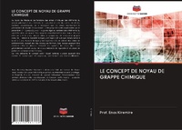 Abbildung von: LE CONCEPT DE NOYAU DE GRAPPE CHIMIQUE - Editions Notre Savoir
