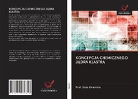 Abbildung von: KONCEPCJA CHEMICZNEGO J¿DRA KLASTRA - Wydawnictwo Nasza Wiedza
