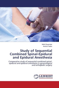Enlarge image Cover: Study of Sequential Combined Spinal-Epidural and Epidural Anesthesia - LAP Lambert Academic Publishing