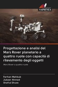 Cover: Progettazione e analisi del Mars Rover planetario a quattro ruote con capacit&agrave; di rilevamento degli oggetti - Edizioni Sapienza