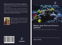 Abbildung von: Nieuw: waar Port-au-Prince is geboren - Uitgeverij Onze Kennis