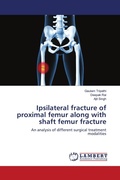 Cover: Ipsilateral fracture of proximal femur along with shaft femur fracture - LAP Lambert Academic Publishing