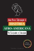 Cover: Uma Breve Introducao a Historia Afro-Americana - Da Escravidao a Liberdade - Imprensa Do Livro de Historia Global