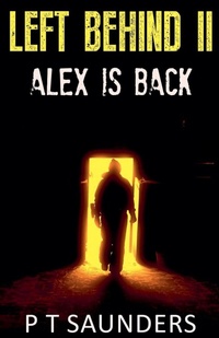 Enlarge image Cover: Left Behind I.I Alex is Back - P T Saunders