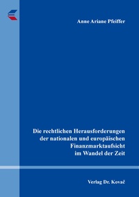 Abbildung von: Die rechtlichen Herausforderungen der nationalen und europäischen Finanzmarktaufsicht im Wandel der Zeit - Kovac, Dr. Verlag