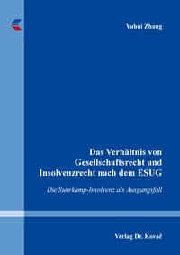 Abbildung von: Das Verhältnis von Gesellschaftsrecht und Insolvenzrecht nach dem ESUG - Kovac, Dr. Verlag