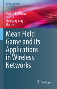 Enlarge image Cover: Mean Field Game and its Applications in Wireless Networks - Springer