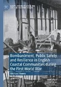 Cover: Bombardment, Public Safety and Resilience in English Coastal Communities during the First World War - Palgrave Macmillan