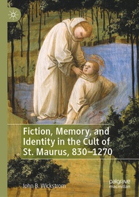 Bild: Fiction, Memory, and Identity in the Cult of St. Maurus, 830-1270 - Palgrave Macmillan