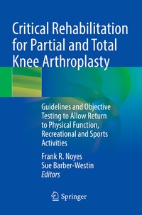 Abbildung von: Critical Rehabilitation for Partial and Total Knee Arthroplasty - Springer