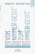 Cover: VOM NIMMER-GEIST ZUM IMMER-GEIST. Werde anderen Geistes und empfange Wunder. Nach den Prinzipien von &raquo;Ein Kurs in Wundern&reg;&laquo; - AMRA Verlag