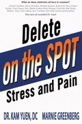 Cover: Delete Stress and Pain on the Spot! - Marnie Greenberg LLC