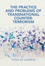 Cover: The Practice and Problems of Transnational Counter-Terrorism - Cambridge University Press