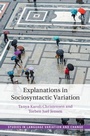 Cover: Explanations in Sociosyntactic Variation - Cambridge University Press