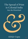 Cover: The Spread of Print in Colonial India - Cambridge University Press
