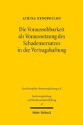 Abbildung von: Die Voraussehbarkeit als Voraussetzung des Schadensersatzes in der Vertragshaftung - Mohr Siebeck