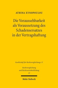 Abbildung von: Die Voraussehbarkeit als Voraussetzung des Schadensersatzes in der Vertragshaftung - Mohr Siebeck
