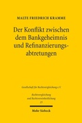 Abbildung von: Der Konflikt zwischen dem Bankgeheimnis und Refinanzierungsabtretungen - Mohr Siebeck