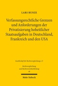 Cover: Verfassungsrechtliche Grenzen und Anforderungen der Privatsierung hoheitlicher Staatsaufgaben in Deutschland, Frankreich und den USA - Mohr Siebeck