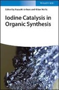 Cover: Iodine Catalysis in Organic Synthesis - Wiley-VCH