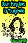 Cover: Dutch Fairy Tales for Young Folks - Phoemixx Classics Ebooks