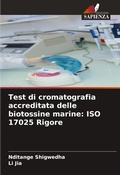 Cover: Test di cromatografia accreditata delle biotossine marine: ISO 17025 Rigore - Edizioni Sapienza
