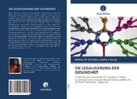 Abbildung von: DIE LEGALISIERUNG DER GESUNDHEIT - Verlag Unser Wissen