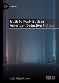 Abbildung von: Truth to Post-Truth in American Detective Fiction - Palgrave Macmillan