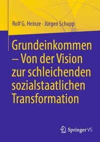 Abbildung von: Grundeinkommen - Von der Vision zur schleichenden sozialstaatlichen Transformation - Springer VS