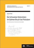 Cover: Die Schweizer Kolonisten im Golmer Bruch bei Potsdam - Berliner Wissenschafts-Verlag