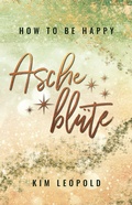 Cover: how to be happy: Aschebl&uuml;te - Nova MD