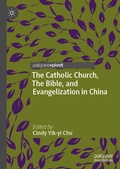 Cover: The Catholic Church, The Bible, and Evangelization in China - Palgrave Macmillan