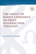 Abbildung von: The Impact of Bodily Experience on Paul's Resurrection Theology - T.& T.Clark Ltd