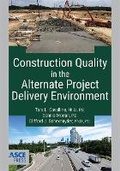 Cover: Construction Quality in the Alternate Project Delivery Environment - American Society of Civil Engineers