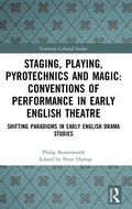 Cover: Staging, Playing, Pyrotechnics and Magic: Conventions of Performance in Early English Theatre - Routledge