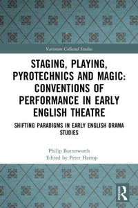 Enlarge image Cover: Staging, Playing, Pyrotechnics and Magic: Conventions of Performance in Early English Theatre - Routledge