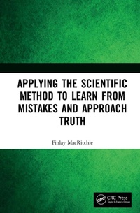 Bild: Applying the Scientific Method to Learn from Mistakes and Approach Truth - CRC Press