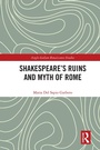 Cover: Shakespeare's Ruins and Myth of Rome - Routledge