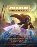 Cover: Star Wars The High Republic: Mission To Disaster - Disney Lucasfilm Press