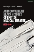 Cover: An Inconvenient Black History of British Musical Theatre - Methuen Drama