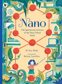 Enlarge image Cover: Nano: The Spectacular Science of the Very (Very) Small - Walker Books Ltd