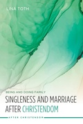 Cover: Singleness and Marriage after Christendom - Wipf and Stock Publishers