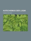 Cover: Katechismus Der Logik - Rarebooksclub.com