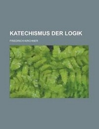 Enlarge image Cover: Katechismus Der Logik - Rarebooksclub.com