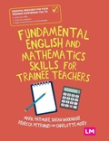 Cover: Fundamental English and Mathematics Skills for Trainee Teachers - Learning Matters Ltd