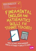 Cover: Fundamental English and Mathematics Skills for Trainee Teachers - Learning Matters Ltd