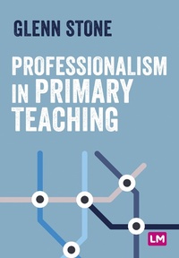 Enlarge image Cover: Professionalism in Primary Teaching - Learning Matters Ltd