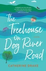 Cover: The Treehouse on Dog River Road - She Writes Press