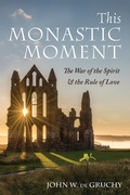 Cover: This Monastic Moment - Wipf and Stock Publishers